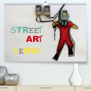 Street Art Seoul (Premium, hochwertiger DIN A2 Wandkalender 2021, Kunstdruck in Hochglanz) von Albilt,  Rabea