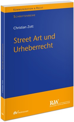 Street Art und Urheberrecht von Zott,  Christian