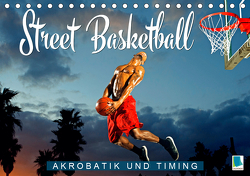 Street Basketball: Akrobatik und Timing (Tischkalender 2021 DIN A5 quer) von CALVENDO