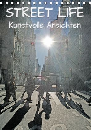 Street Life – Kunstvolle Ansichten (Tischkalender 2018 DIN A5 hoch) von Michalzik,  Paul