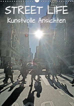 Street Life – Kunstvolle Ansichten (Wandkalender 2019 DIN A3 hoch) von Michalzik,  Paul