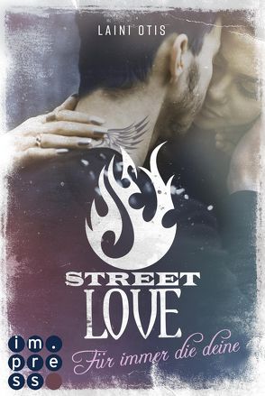 Street Love. Für immer die deine (Street Stories 1) von Dylan,  Cat, Otis,  Laini