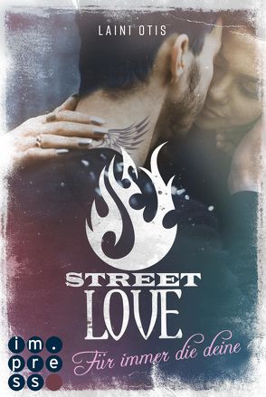 Street Love. Für immer die deine (Street Stories 1) von Dylan,  Cat, Otis,  Laini