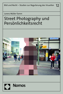 Street Photography und Persönlichkeitsrecht von Müller-Tamm,  Lorenz
