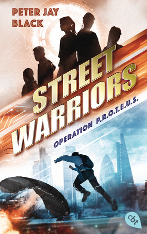 Street Warriors – Operation P.R.O.T.E.U.S. von Black,  Peter Jay, Ohlsen,  Tanja