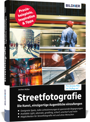 Streetfotografie – Die Kunst, einzigartige Augenblicke einzufangen von Müller,  Jochen