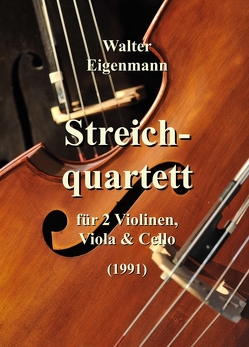 Streichquartett für 2 Violinen, Viola und Cello von Eigenmann,  Walter
