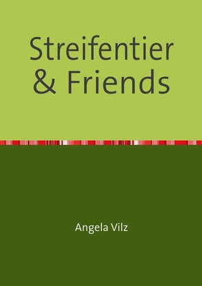 Streifentier & Friends von Vilz,  Angela
