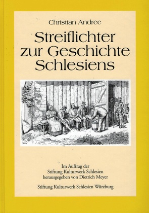 Streiflichter zur Geschichte Schlesiens von Andree,  Christian