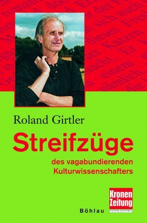 Streifzüge des vagabundierenden Kulturwissenschaftlers von Girtler,  Roland