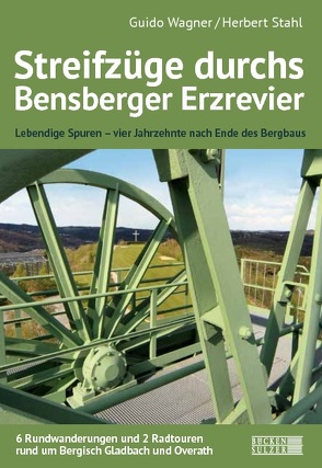 Streifzüge durch das Bensberger Erzrevier von Rathgeber,  Marc, Stahl,  Herbert, Wagner,  Guido