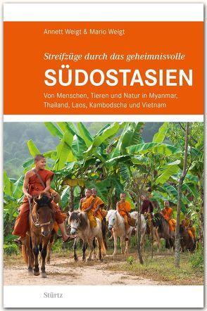 Streifzüge durch das geheimnisvolle SÜDOSTASIEN von Weigt,  Annett