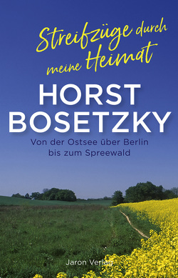 Streifzüge durch meine Heimat von Bosetzky,  Horst