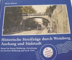 Streifzüge durch Weinberg, Auehang und Südstadt – mit Auszügen aus Kriegstagebüchern aus dem Ersten Weltkrieg von Hilgen,  Bertram, Körner,  Heinz