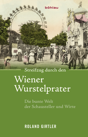 Streifzug durch den Wiener Wurstelprater von Girtler,  Roland