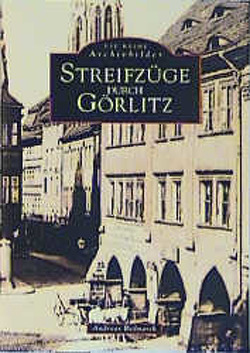 Streifzüge durch Görlitz von Bednarek,  Andreas