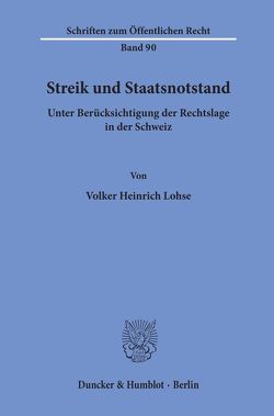 Streik und Staatsnotstand unter Berücksichtigung der Rechtslage in der Schweiz. von Lohse,  Volker Heinrich