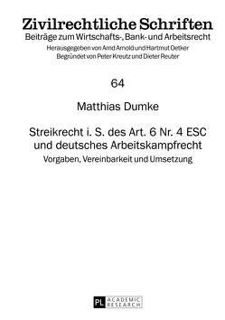 Streikrecht i. S. des Art. 6 Nr. 4 ESC und deutsches Arbeitskampfrecht von Dumke,  Matthias