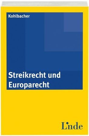 Streikrecht und Europarecht von Kohlbacher,  Elisabeth