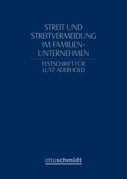 Streit und Streitvermeidung im Familienunternehmen von Erffa,  Hubertus Freiherr von, Lehleiter,  Gunther, Prigge,  Thorsten, von Erffa/Lehleiter/Prigge