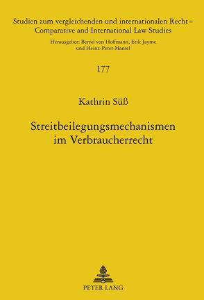 Streitbeilegungsmechanismen im Verbraucherrecht von Süß,  Kathrin