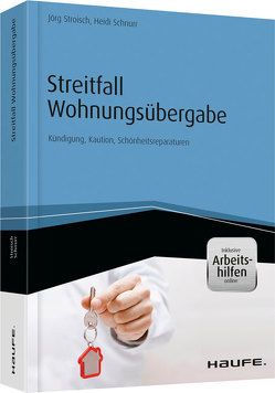 Streitfall Wohnungsübergabe – inkl. Arbeitshilfen online von Schnurr,  Heidi, Stroisch,  Jörg