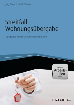 Streitfall Wohnungsübergabe – inkl. Arbeitshilfen online von Schnurr,  Heidi, Stroisch,  Jörg