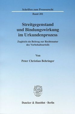 Streitgegenstand und Bindungswirkung im Urkundenprozess. von Behringer,  Peter Christian