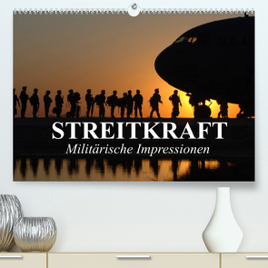 Streitkraft. Militärische Impressionen (Premium, hochwertiger DIN A2 Wandkalender 2022, Kunstdruck in Hochglanz) von Stanzer,  Elisabeth