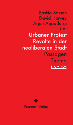 Urbaner Protest von Appadurai,  Arjun, Caglar,  Ayse, Engelmann,  Peter, Harvey,  David, Holston,  James, Institut für die Wissenschaften vom Menschen, Mayer,  Margit, Narotzky,  Susana, Sassen,  Saskia