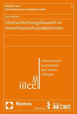 Streitschlichtungsklauseln in Investitionsschutzabkommen. von Markert,  Lars