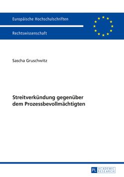 Streitverkündung gegenüber dem Prozessbevollmächtigten von Gruschwitz,  Sascha