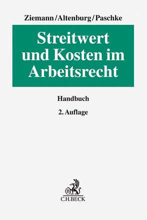 Streitwert und Kosten im Arbeitsrecht von Altenburg,  Stephan, Paschke,  Dirk, Ziemann,  Werner