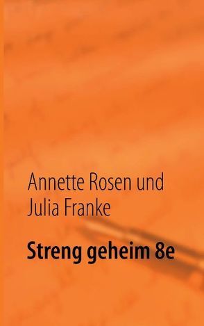 Streng geheim 8e von Franke,  Julia, Rosen,  Annette