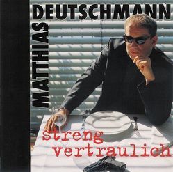 Streng vertraulich von Deutschmann,  Matthias