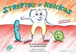 „Streptos + Kokkos“ Die wahre Geschichte aus der Mundhöhle von Mausini,  Carlo, Schulze,  Katja