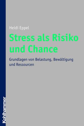 Stress als Risiko und Chance von Eppel,  Heidi