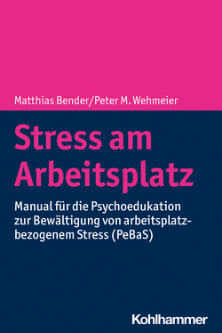 Stress am Arbeitsplatz von Bender,  Matthias, Helfrich,  Adriane, Illig,  Maja, Wehmeier,  Peter M.