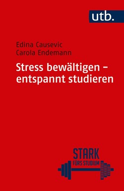 Stress bewältigen – entspannt studieren von Causevic,  Edina, Endemann,  Carola