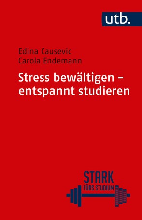 Stress bewältigen – entspannt studieren von Causevic,  Edina, Endemann,  Carola