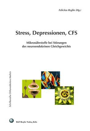 Stress, Depressionen, CFS von Bieger,  Wilfried P, Heine,  Hartmut, Reglin,  Felicitas, und andere,  und