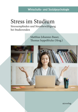 Stress im Studium von Bauer,  Matthias Johannes, Seppelfricke,  Thomas