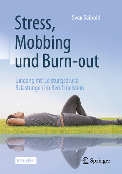 Stress, Mobbing und Burn-out von Seibold,  Sven