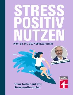 Stress positiv nutzen von Hillert,  Prof. Dr. med. Dr. phil. Andreas