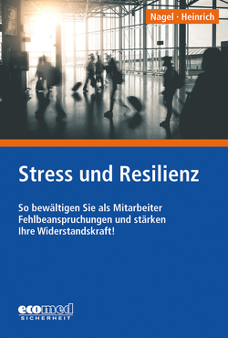 Stress und Resilienz von Heinrich,  Maike, Nagel,  Ulla