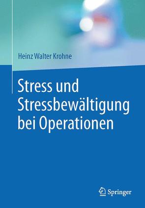 Stress und Stressbewältigung bei Operationen von Krohne,  Heinz Walter