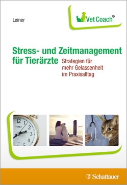 Stress- und Zeitmanagement für Tierärzte von Leiner,  Lisa