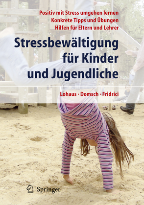 Stressbewältigung für Kinder und Jugendliche von Domsch,  Holger, Fridrici,  Mirko, Lohaus,  Arnold