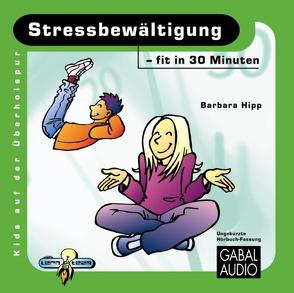Stressbewältigung – fit in 30 Minuten von Hipp,  Barbara, Marckwort,  Ulf, Rettinghaus,  Charles