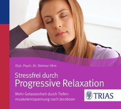 Stressfrei durch Progressive Relaxation von Gröndahl-Kleinschmidt,  Wiebke, Ohm,  Dietmar